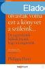 BRCSAK OLVASTK VOLNA EZT A KNYVET A SZLEINK