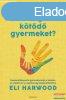 Eli Harwood - Hogyan neveljnk biztonsgosan ktd gyermeke