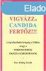 Vigyzz a Candida fertz!!! - Boldog Gizella