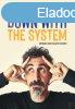 DOWN WITH THE SYSTEM 