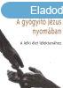 A gygyt Jzus nyomban - Benk Antal
